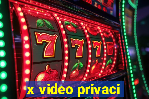 x video privaci